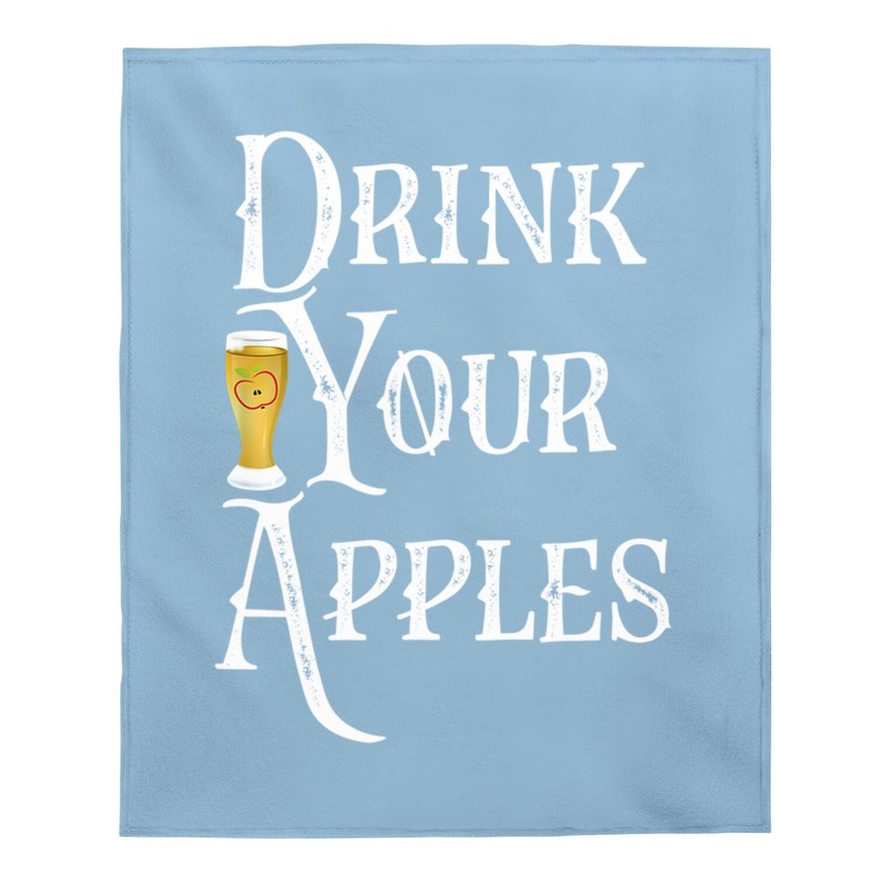 Drink Your Apples Hard Cider Funny Brewer Drinking Baby Blanket