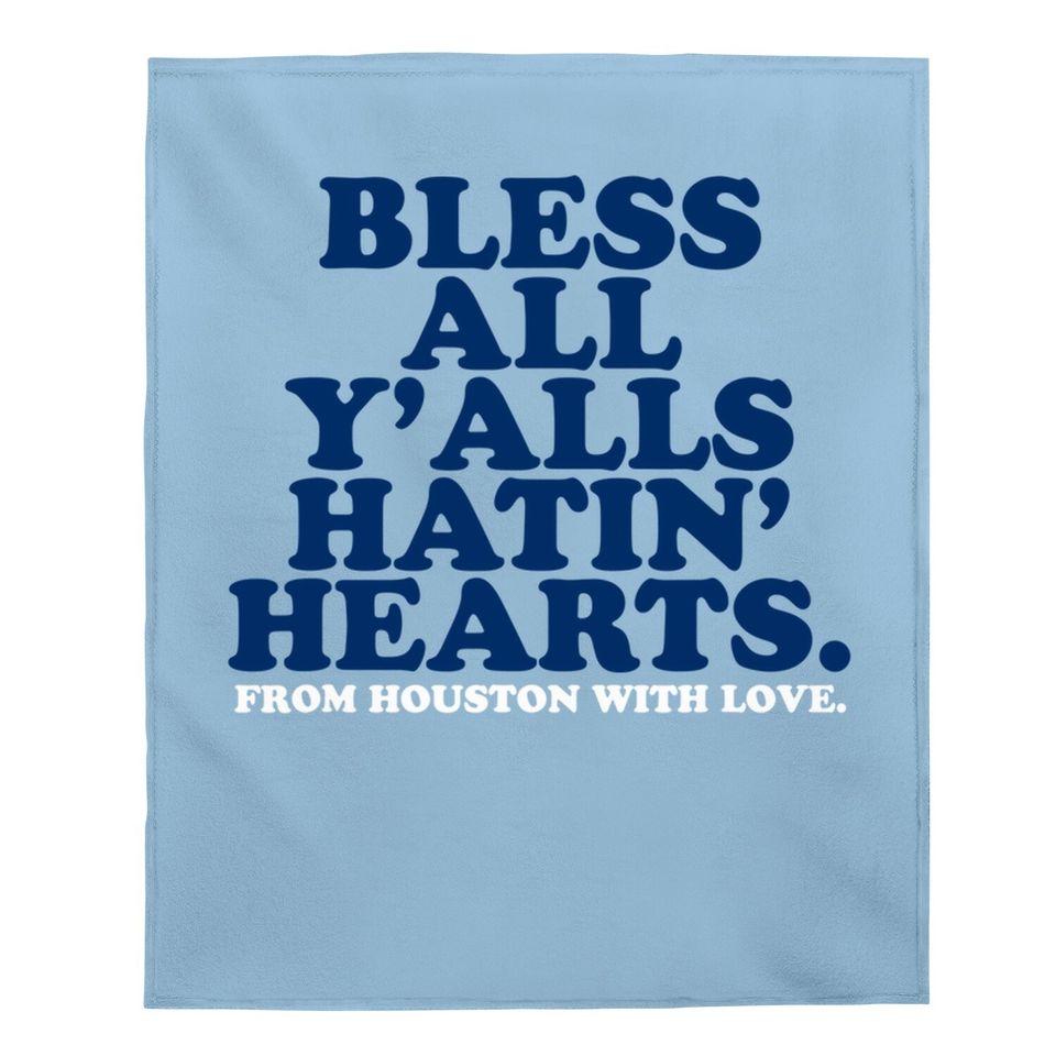 Bless All Y'alls Hatin' Hearts Classic Hate Us Houston Baby Blanket