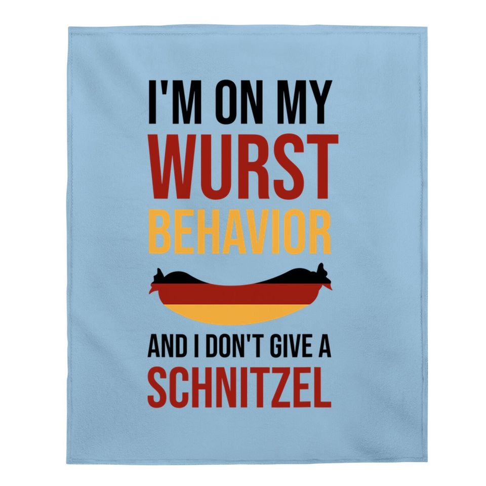 I'm On My Wurst Behavior German Oktoberfest Funny Beer Drink Baby Blanket