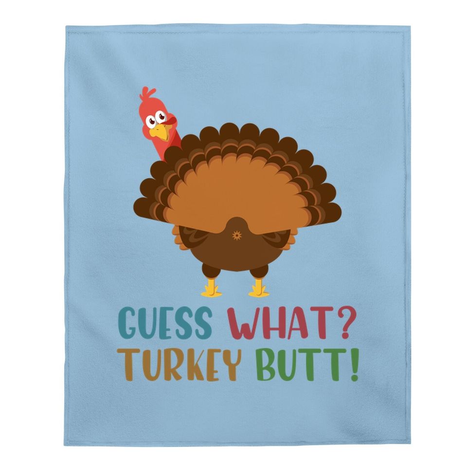 Funny Guess What Turkey Butt Thanksgiving Baby Blanket