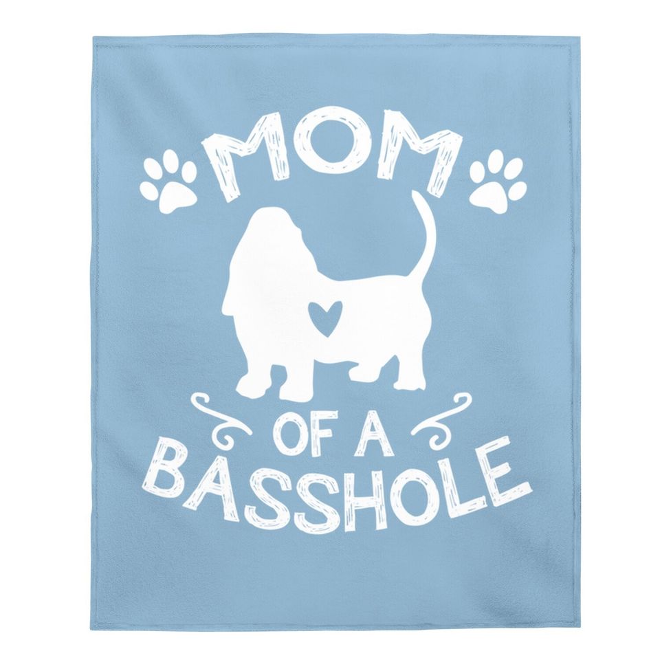 Mom Of A Basshole Basset Lover Baby Blanket