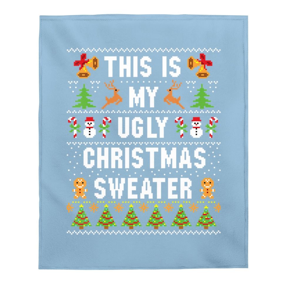 This Is My Ugly Sweater Funny Christmas Baby Blanket
