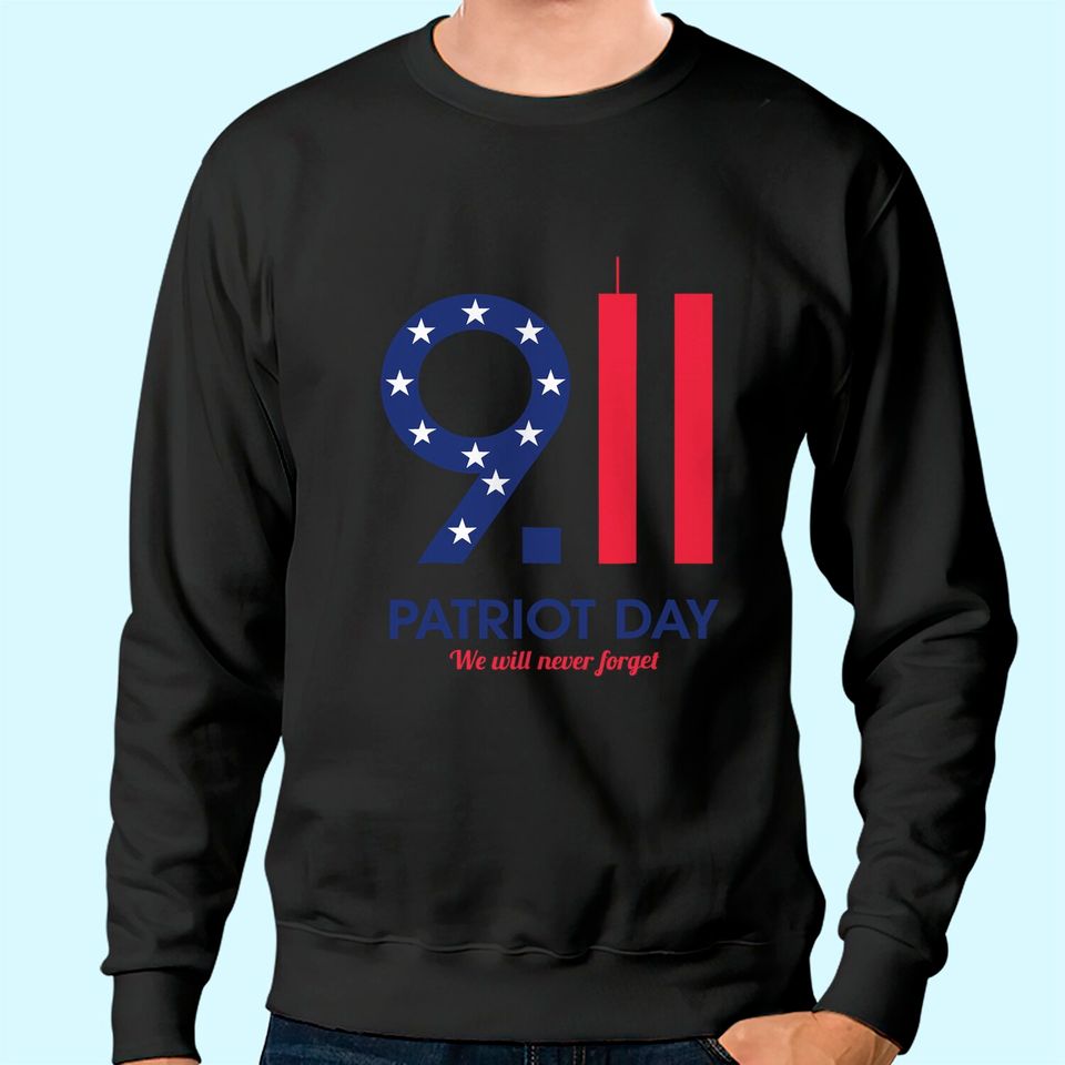 Patriot Day 9.11  We Will Neuer Forget Sweatshirt
