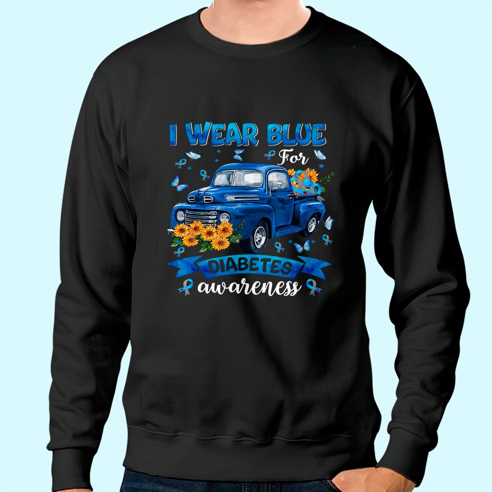 I Wear Blue For Diabetes Awareness Sweatshirt