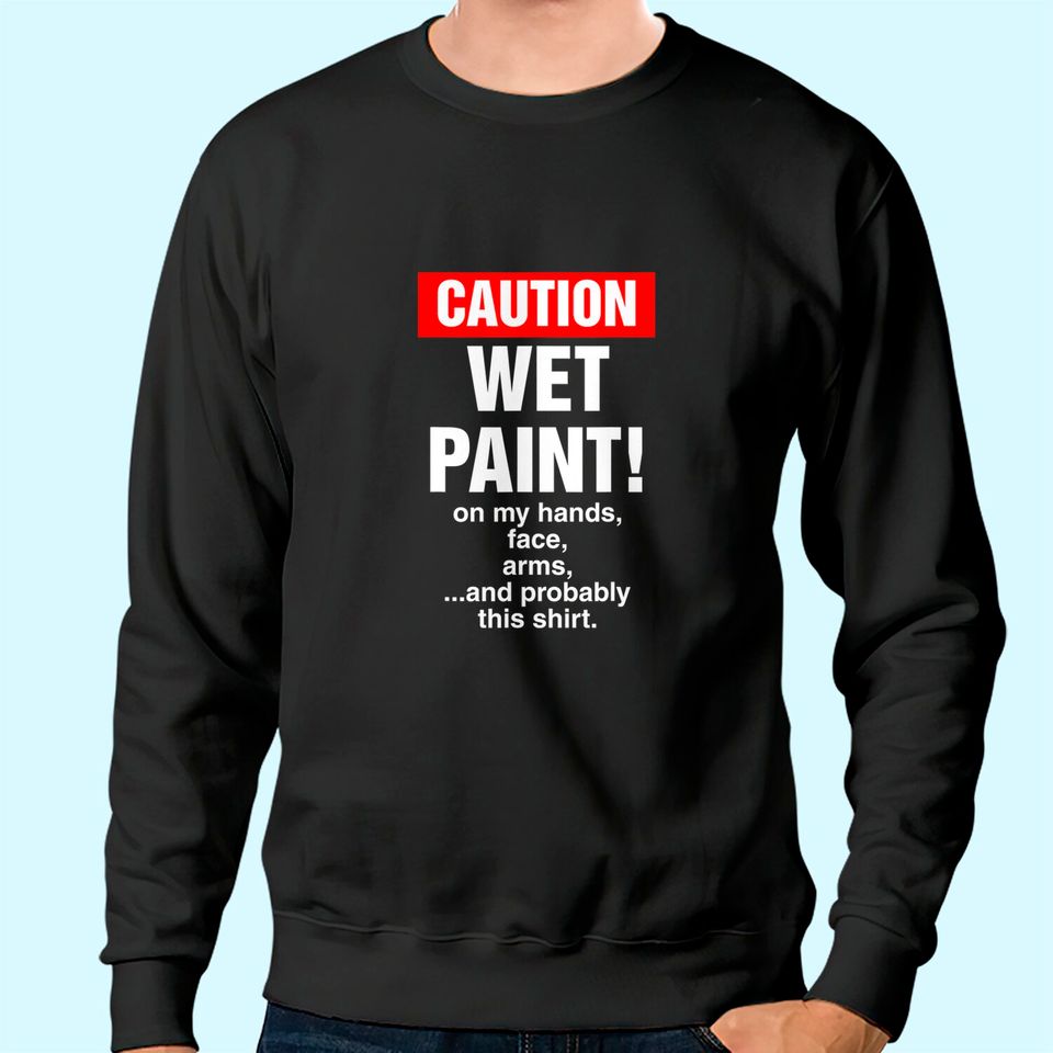 House Painter Caution Wet Paint Decorating Profession Sweatshirt