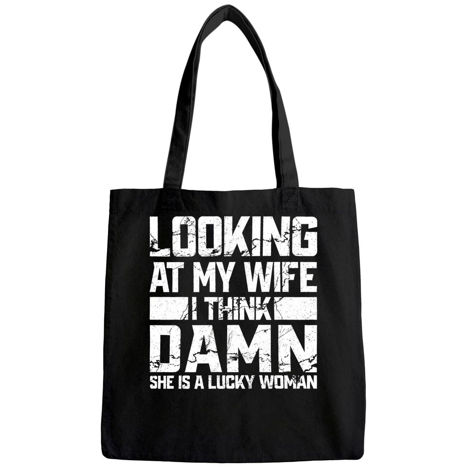 Looking At My Wife I Think Damn She Is A Lucky Woman Tote Bag