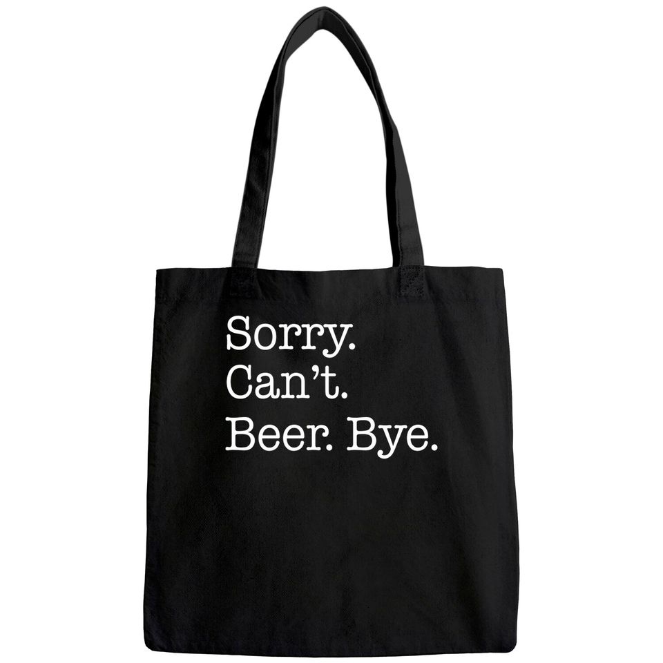 Sorry Can't Beer Bye Funny Tote Bag
