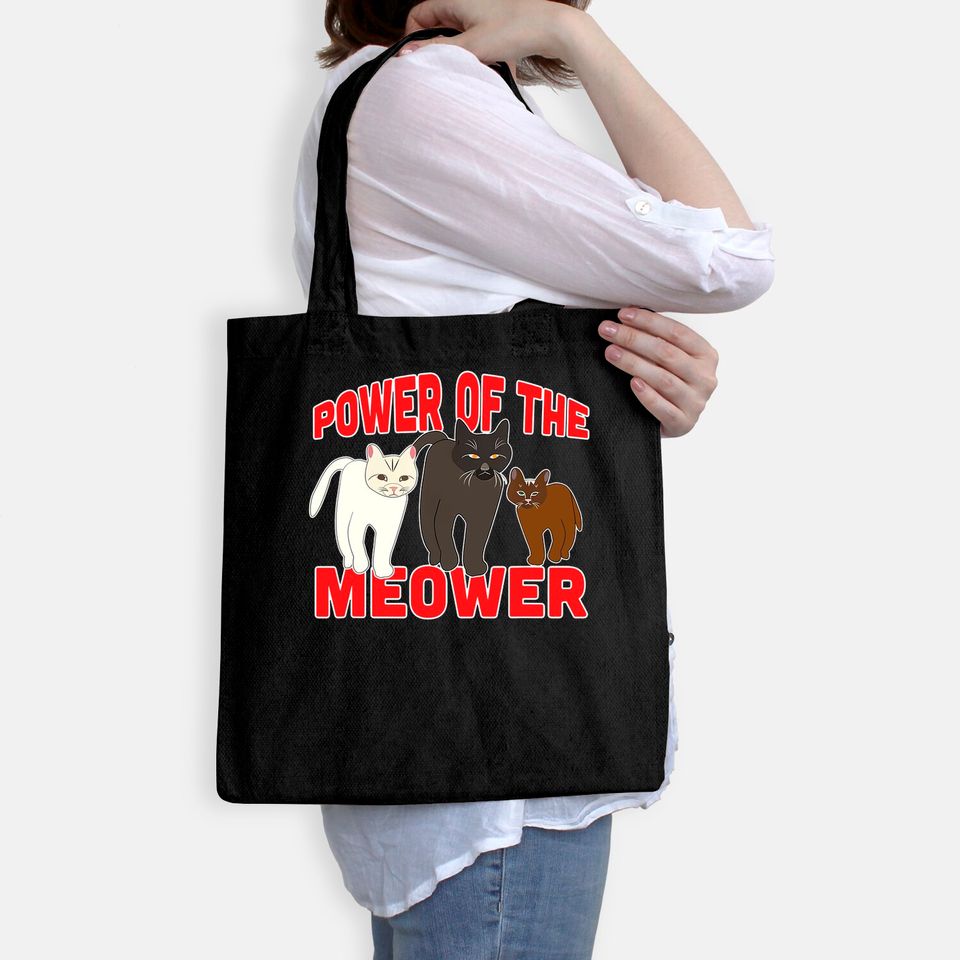 Power of the Meower Cat Appreciation Hilarious Tote Bag