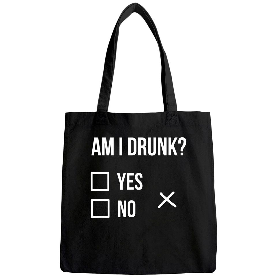 Am I Drunk Tote Bag Party Tees, Am I Drunk Tote Bag Party Tees, Get Drunk