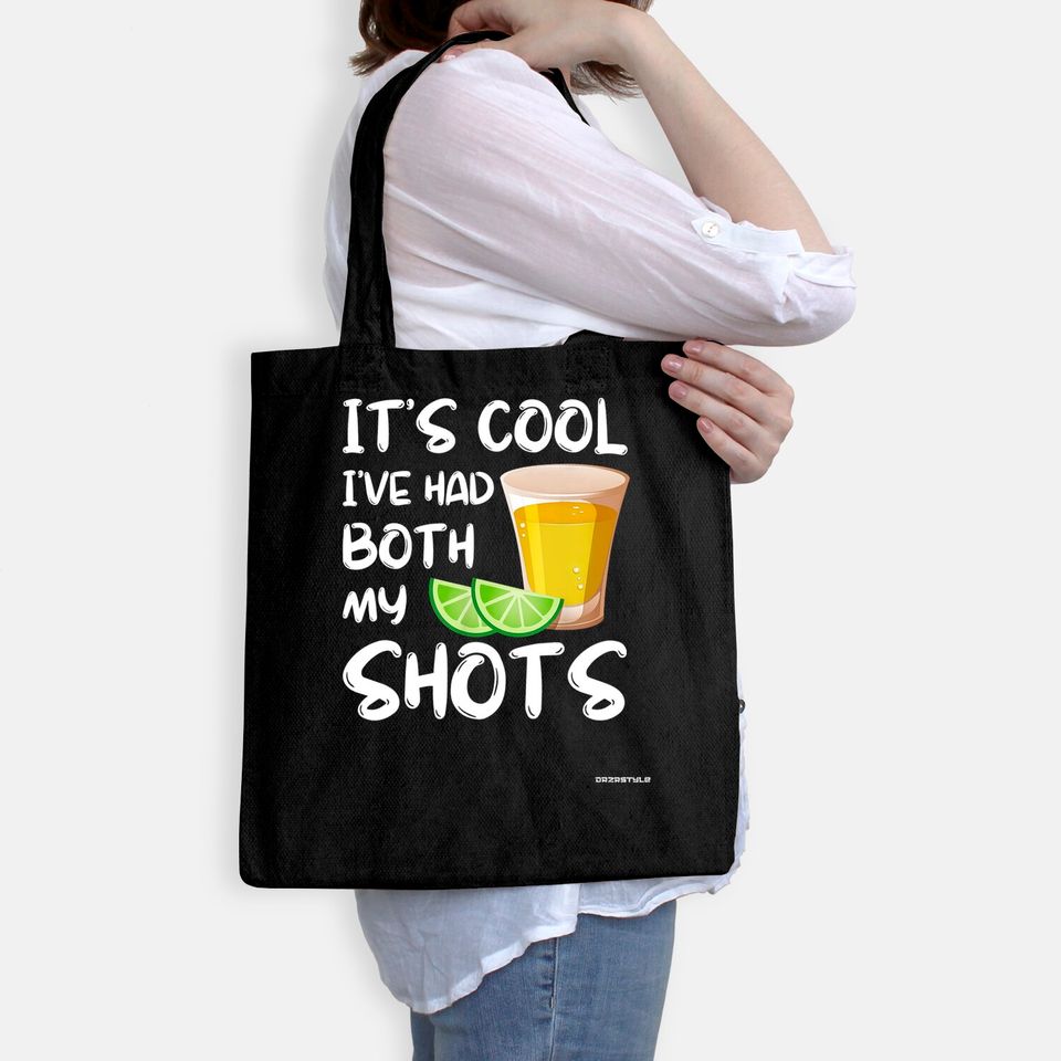 Funny It's Cool I've Had Both My Shots Tote Bag - Tequila Drink Tote Bag