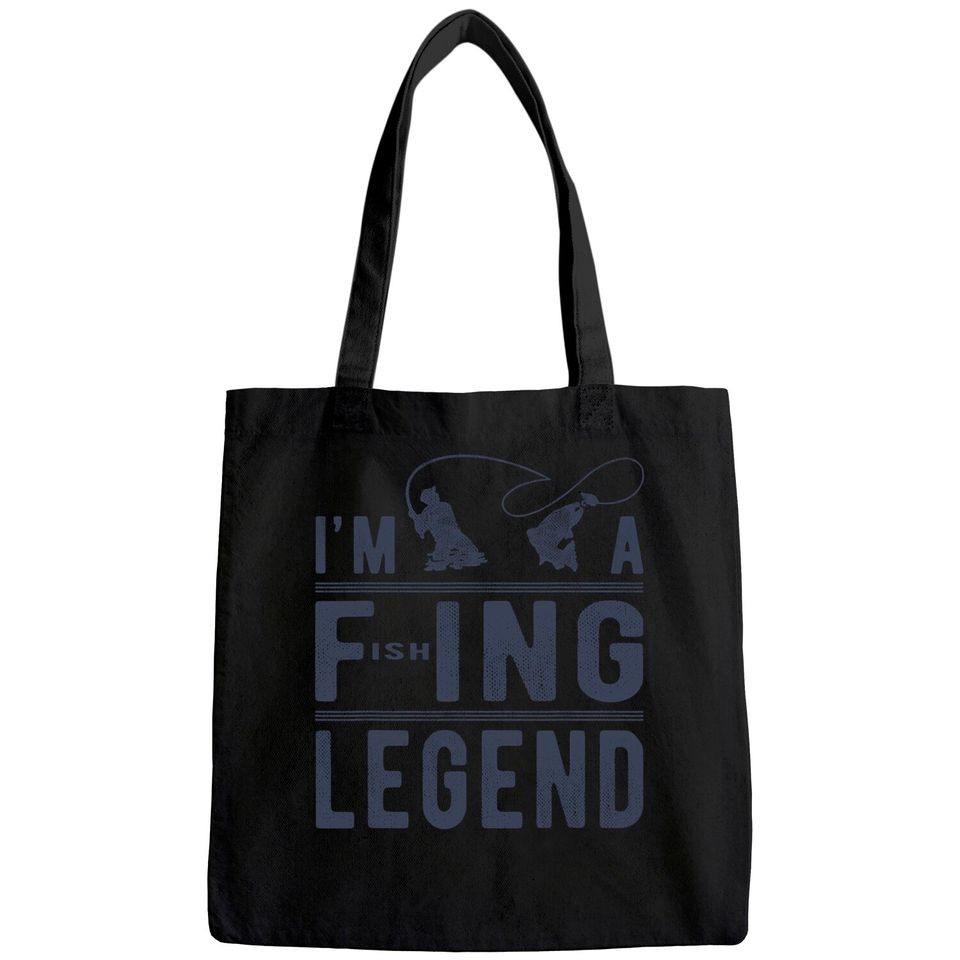 I’m A Fishing Legend Funny Sarcastic Sayings Fishing Humor Tote Bag