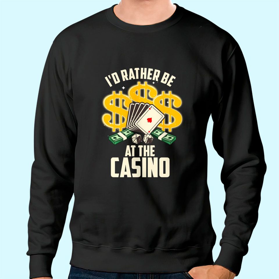 Casino For Gambling Gamblers Sweatshirt