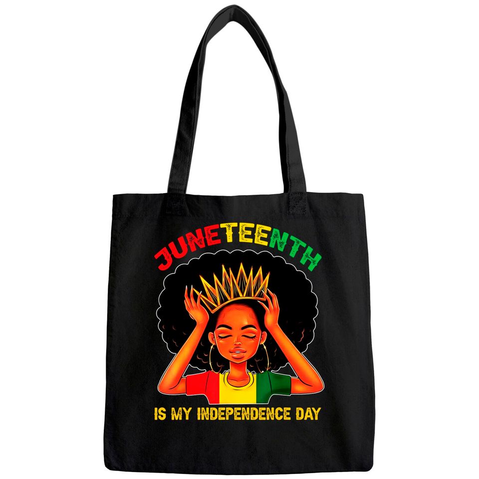 Juneteenth Is My Independence Day - Black Girl Black Queen Tote Bag