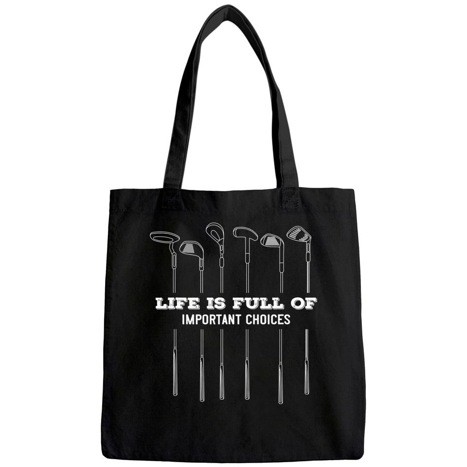 Funny Life Is Full Of Important Choices Golf Lover Cute Gift Tote Bag