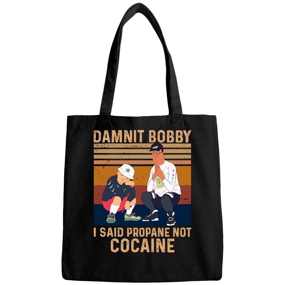 King of The Hill Hank Hill Damnit Bobby I Said Propane Not Cocaine Unisex Tote Bag