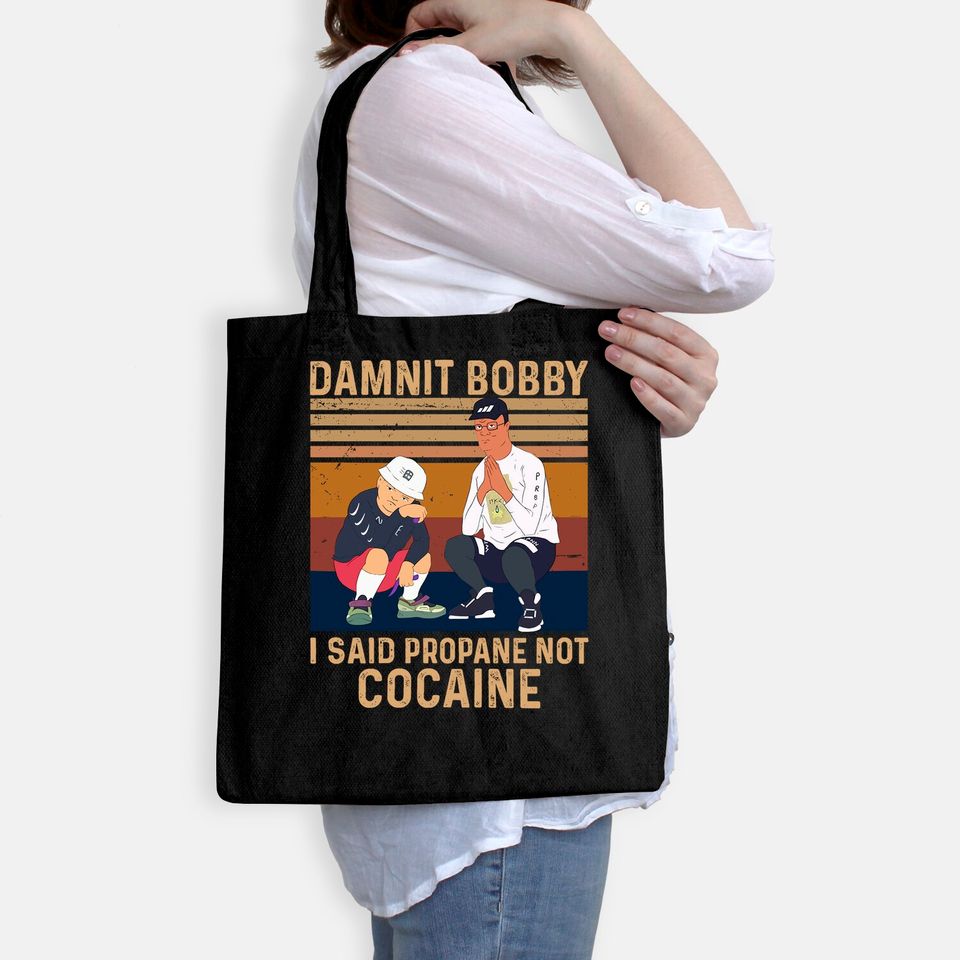 King of The Hill Hank Hill Damnit Bobby I Said Propane Not Cocaine Unisex Tote Bag