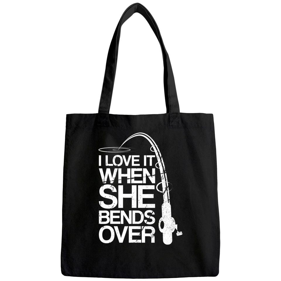 Mens I Love It When She Bends Over Funny Fishing Tote Bag