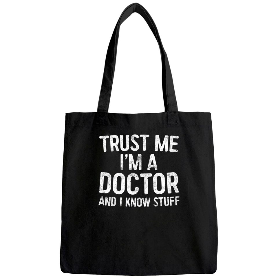 Trust Me I'm A Doctor And I Know Stuff Tote Bag Tote Bag