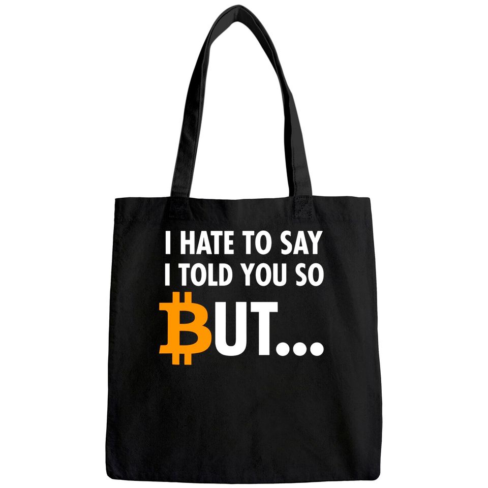 I Hate To Say I Told You So - Bitcoin BTC Crypto Tote Bag