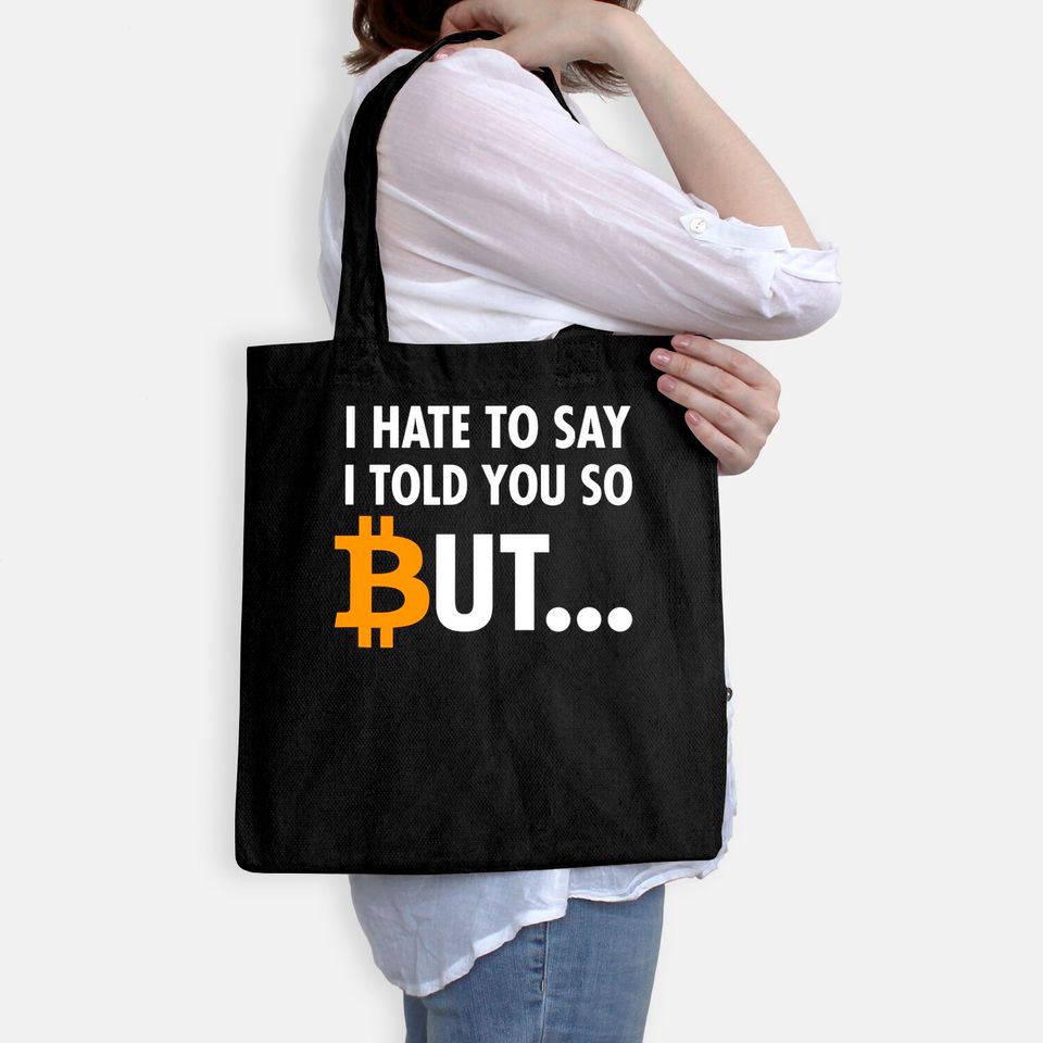 I Hate To Say I Told You So - Bitcoin BTC Crypto Tote Bag