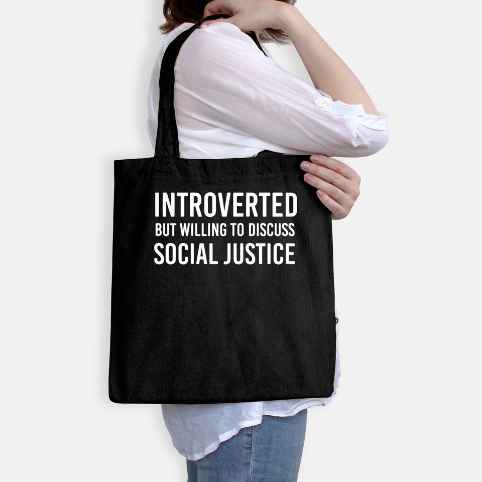 Introverted But Willing To Discuss Social Justice Tote Bag For