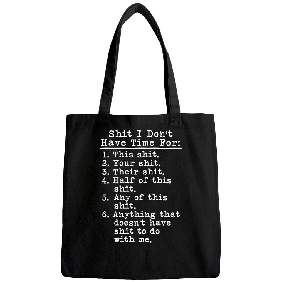 Tote Bag Mens Shit I Don't Have Time for Tote Bag Funny Adult Humor Graphic Rude Tee Guys
