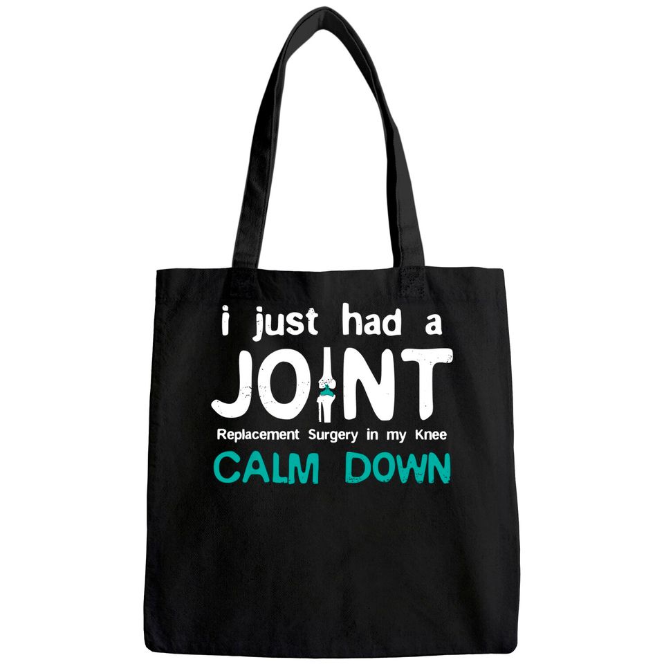I just had Joint Replacement Surgery In My Knee Recovery Tote Bag