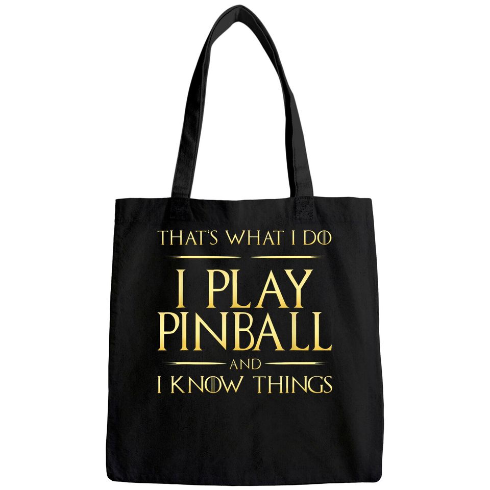 I Play Pinball And I Know Things Pinball Tote Bag