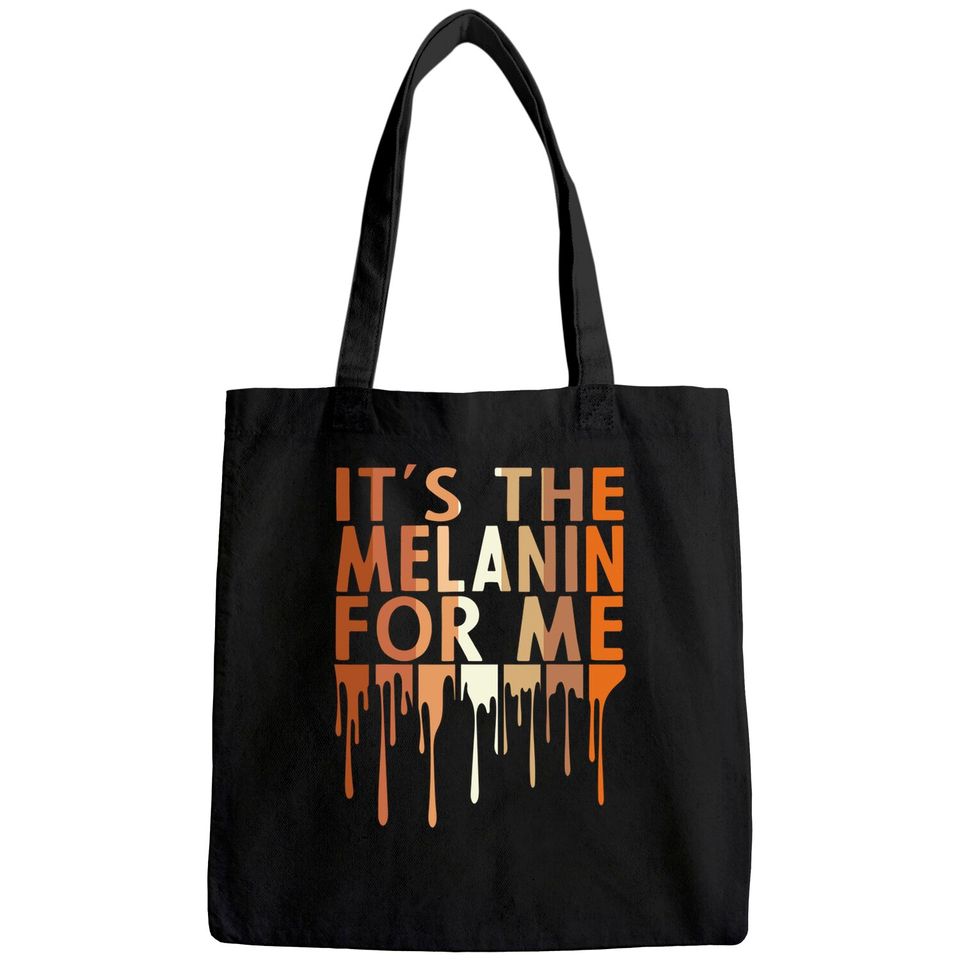 It's The Melanin For Me Tote Bag