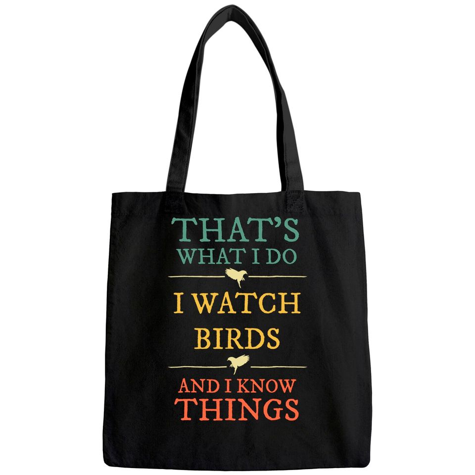 I Watch Birds I Know Things Tote Bag Birds Watching Tote Bag