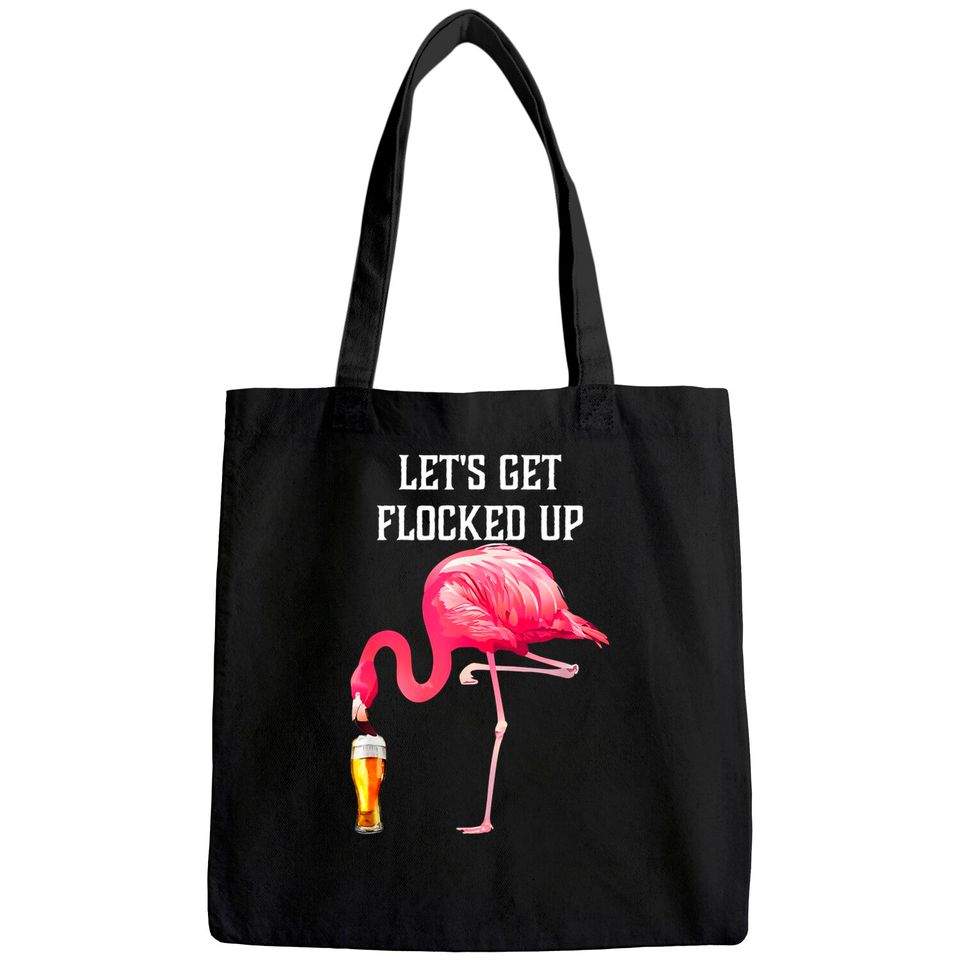 Let's Get Flocked Up Funny Pink Flamingo Bird Beer Tote Bag