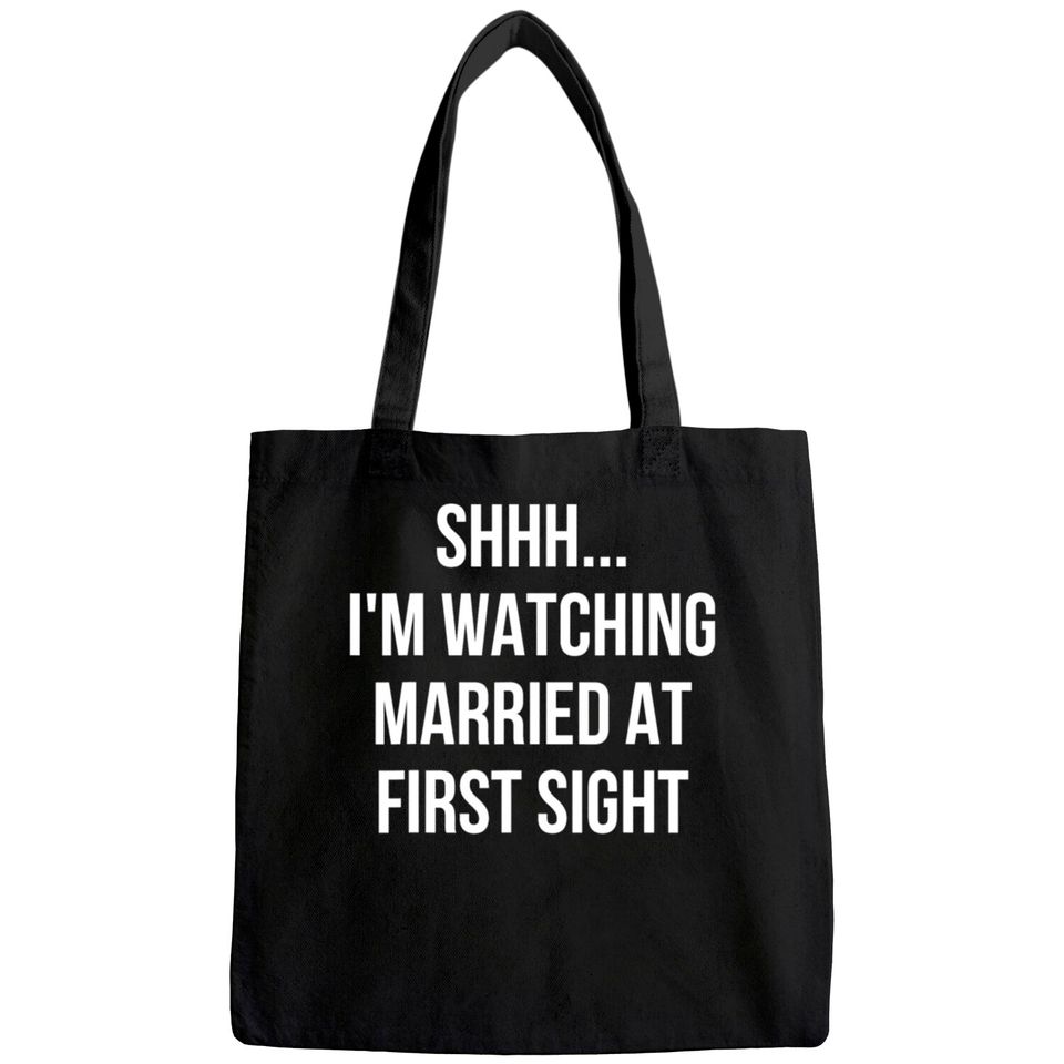 Shhh Im Watching Married At First Sight Tote Bag