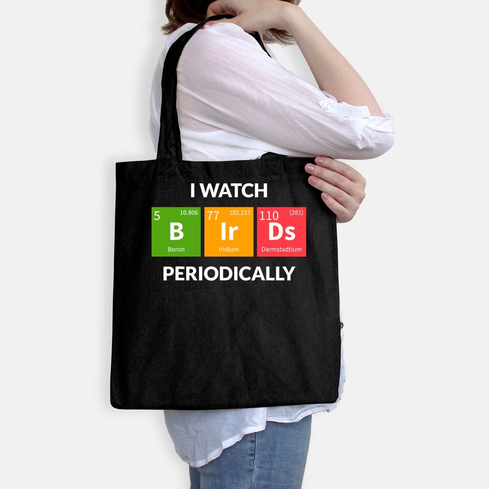 I Watch Bird Periodically Tote Bag Chemical Element