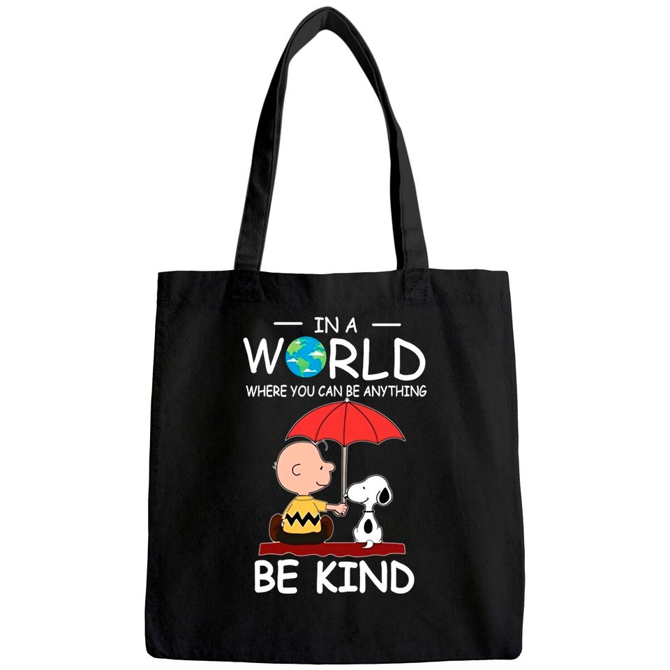 in A World Where You Can Be Anything Be Kind Brown and Snoopy Tote Bag