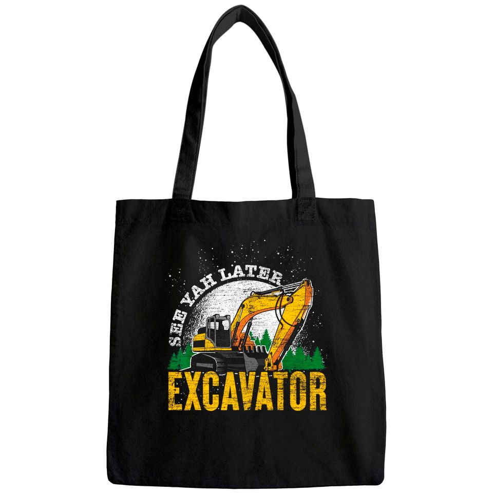 Driver Gift Toddler See Ya Later Excavator Tote Bag