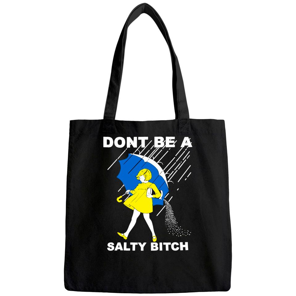 Don't Be A Salty Bitch Tote Bag
