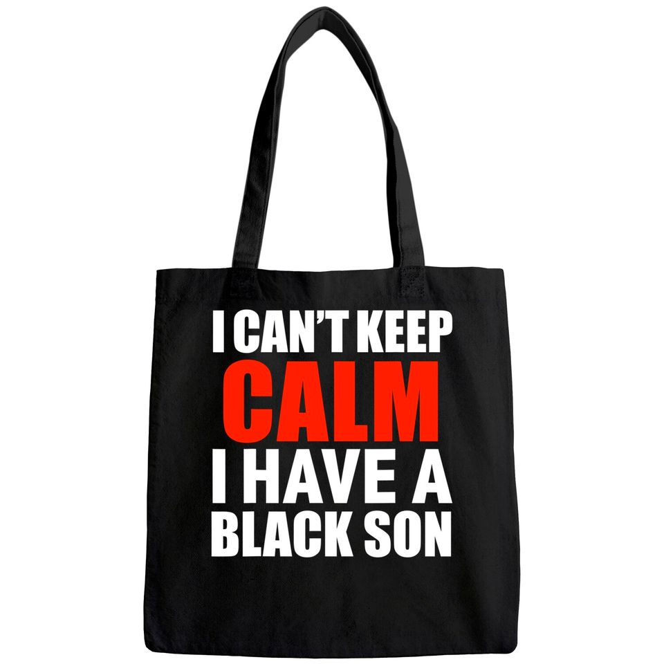 Can't Keep Calm I Have Black A Son Black Lives Matter Tote Bag