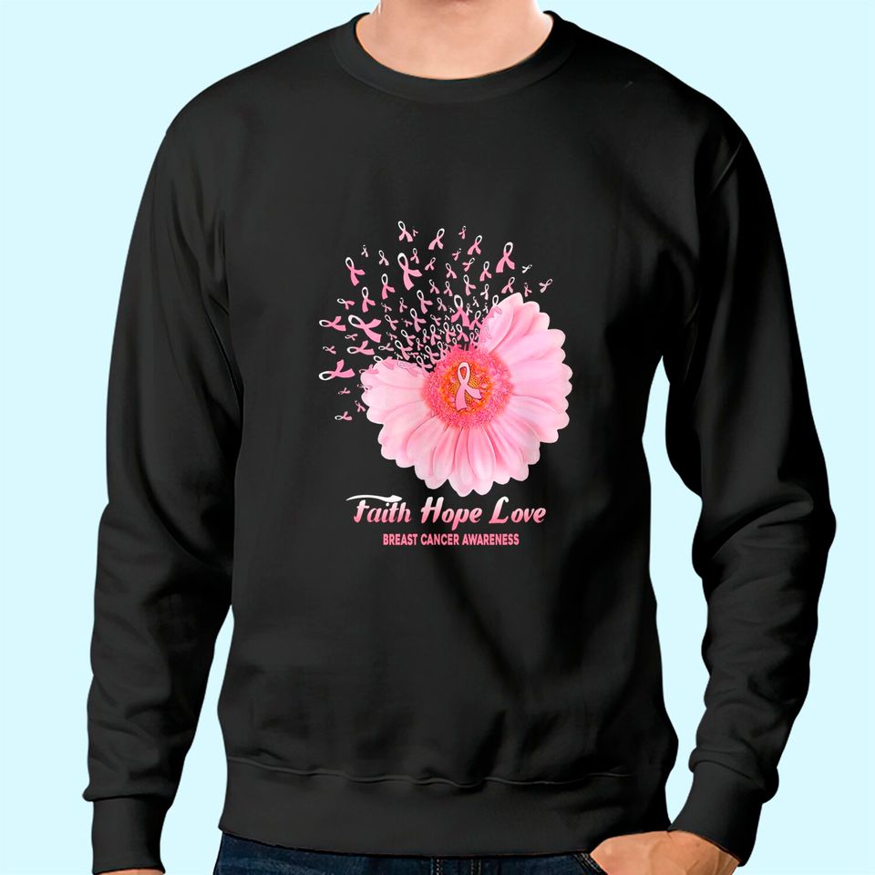 Faith Hope Love Ribbon Daisy Flower Breast Cancer Awareness Sweatshirt