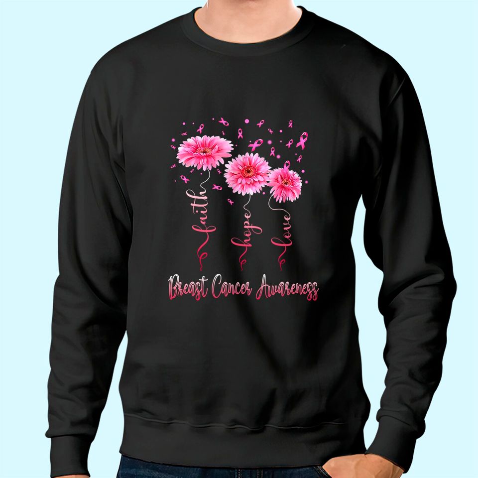 Faith Hope Love Pink Daisy Flower Breast Cancer Awareness Sweatshirt