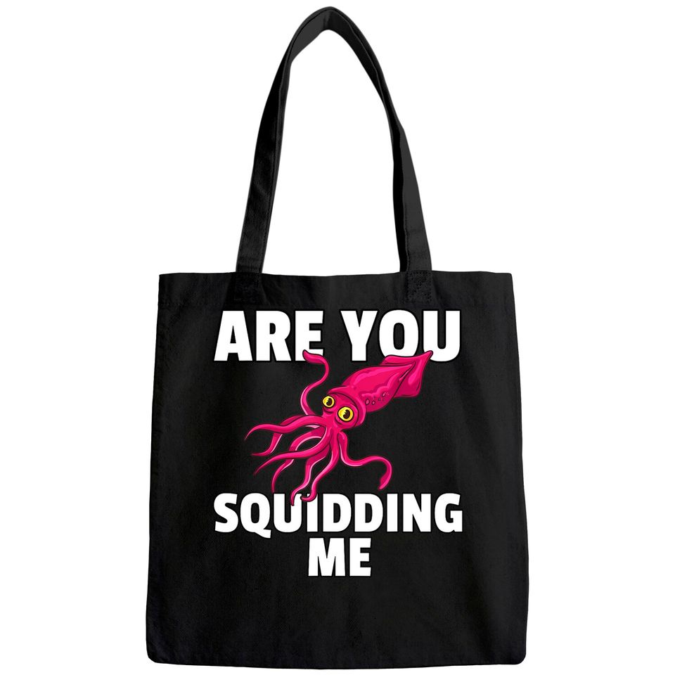 Are You Squidding Me Gift Squid Octopus Marine Biology Tote Bag