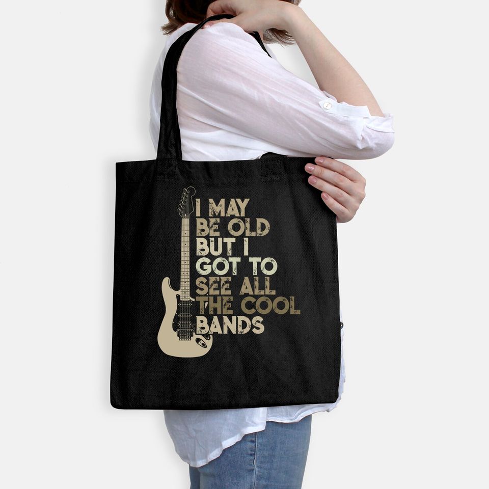 Vintage I May Be Old But I Got To See All The Cool Bands Tote Bag