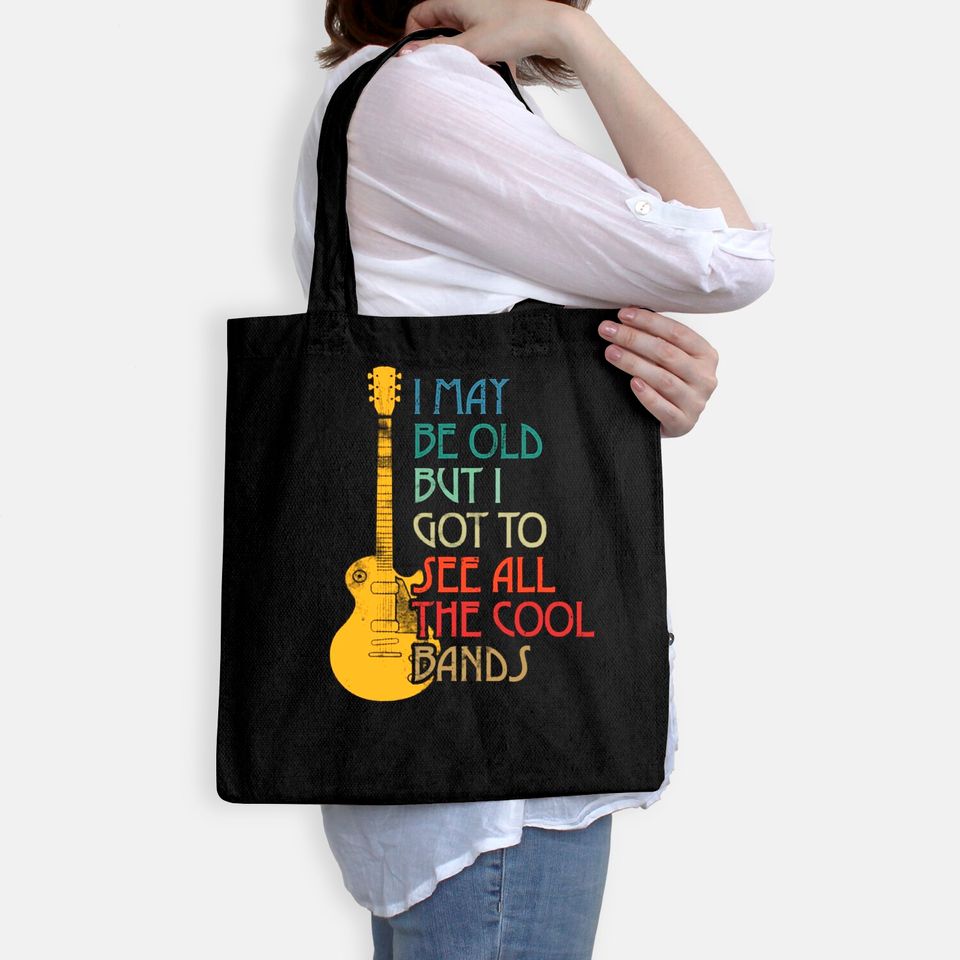 I May Be Old But I Got To See All The Cool Bands Retro Tote Bag