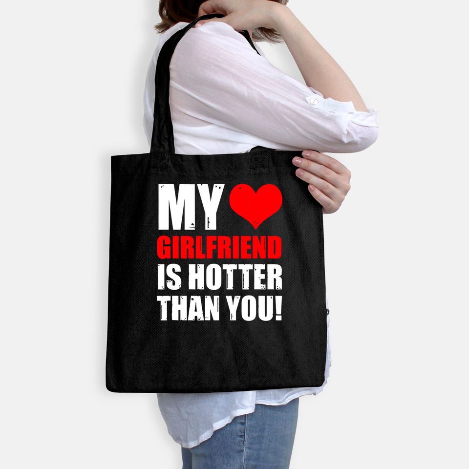 My Girlfriend Is Hotter Than You Funny Boyfriend Cute Couple Tote Bag