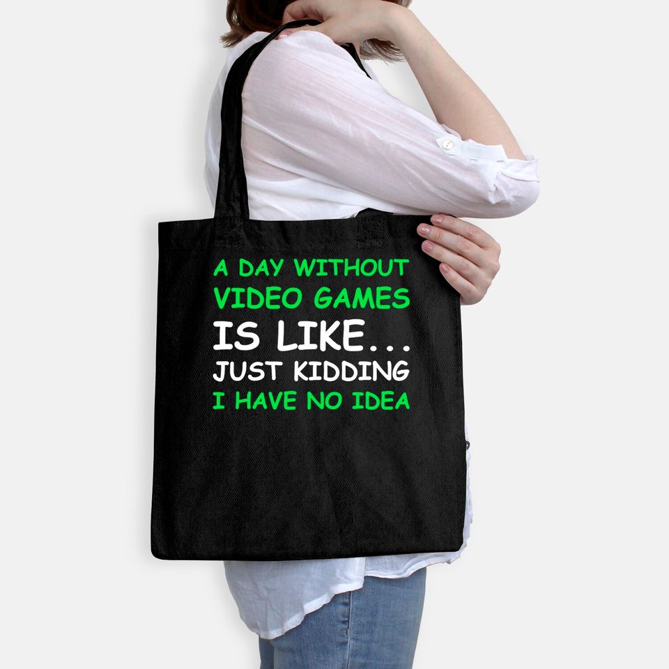 A Day Without Video Games Gamer Gift Men Women Tote Bag