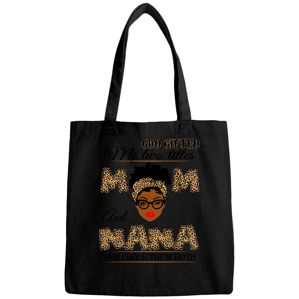 God gifted me two titles mom and nana and I rock them both Tote Bag