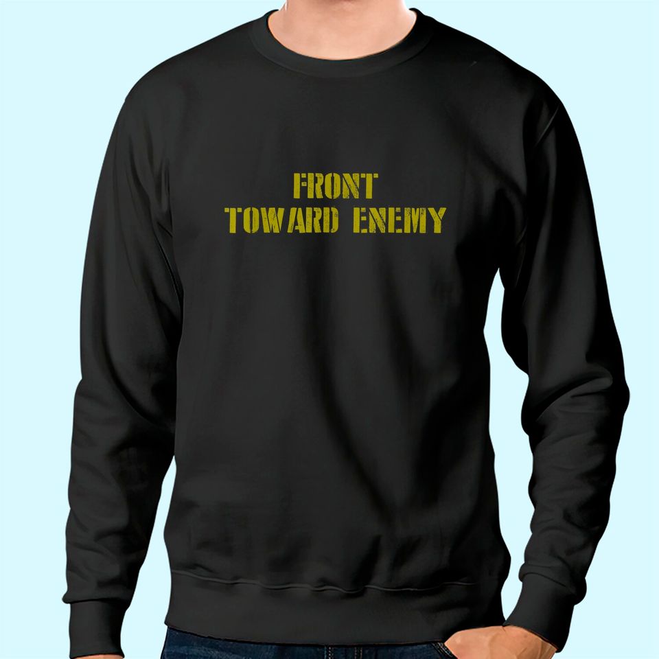 Military Front Toward Enemy Claymore Sweatshirt