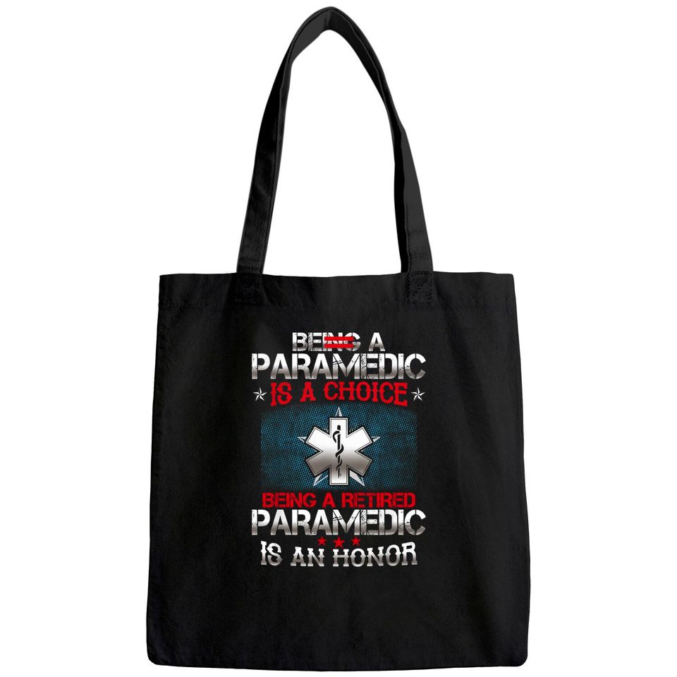 Being A Paramedic Is A Choice Being A Retired PAramedic Tote Bag