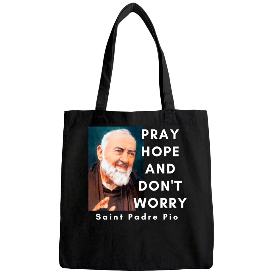 Saint Padre Pio Pray Hope And Don't Worry Catholic Christian Tote Bag
