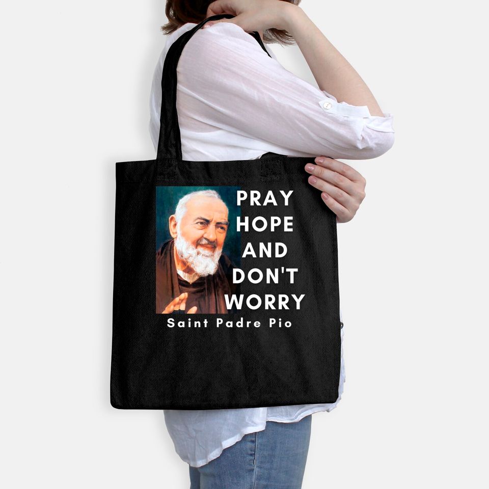 Saint Padre Pio Pray Hope And Don't Worry Catholic Christian Tote Bag