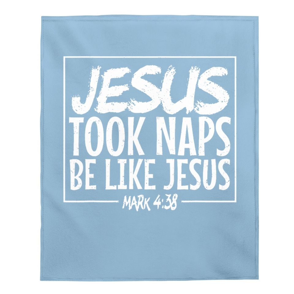 Christian Jesus Took Naps Be Like Jesus Baby Blanket